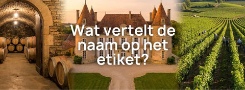 Ontcijfer het Etiket: wat de naam van een wijnhuis jou echt vertelt